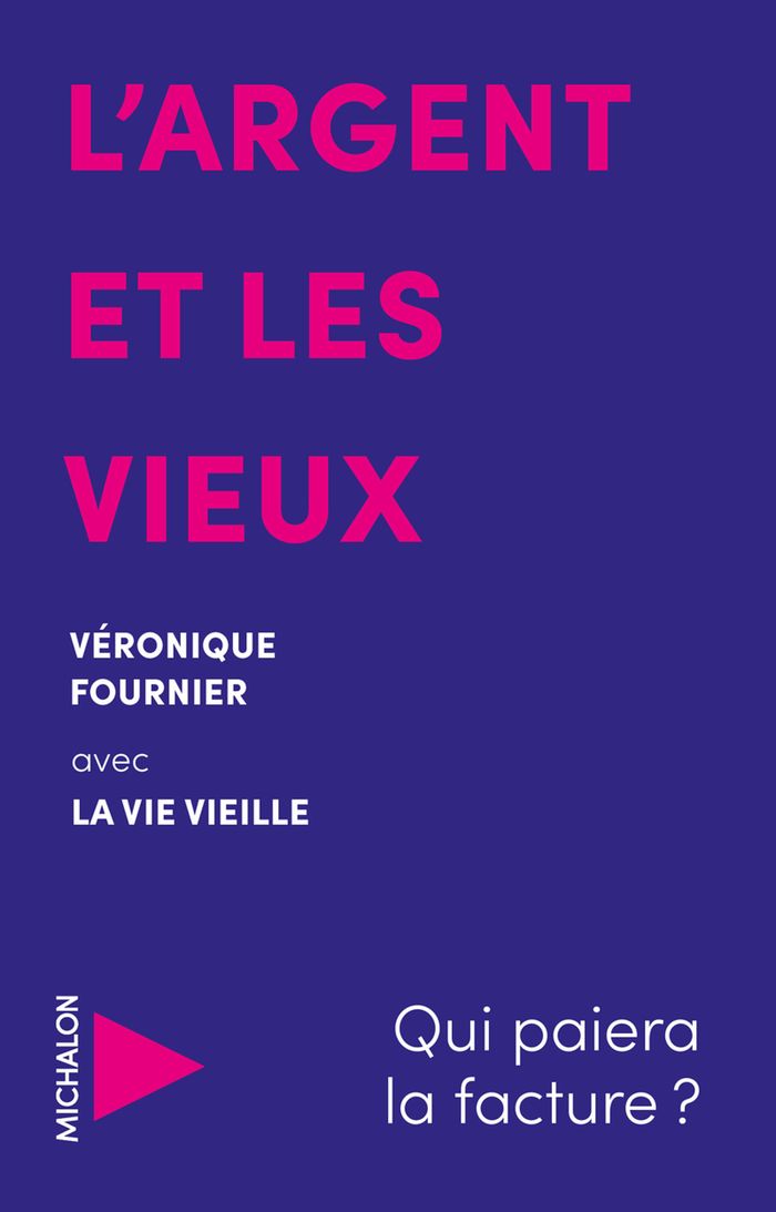 Couverture du livre « L'argent et les vieux : qui paiera la facture ? » de Véronique Fournier, librairie Les Contes Infusés à Corte