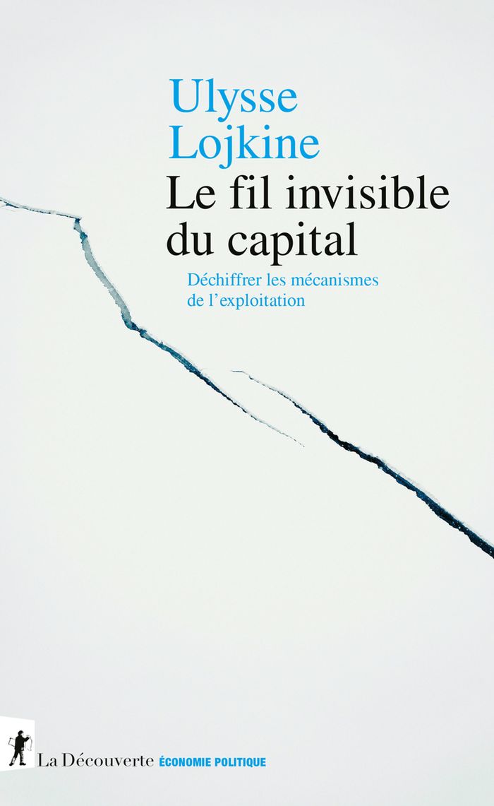 Couverture du livre « Le fil invisible du capital : déchiffrer les mécanismes de l'exploitation » de Ulysse Lojkine, librairie Les Contes Infusés à Corte