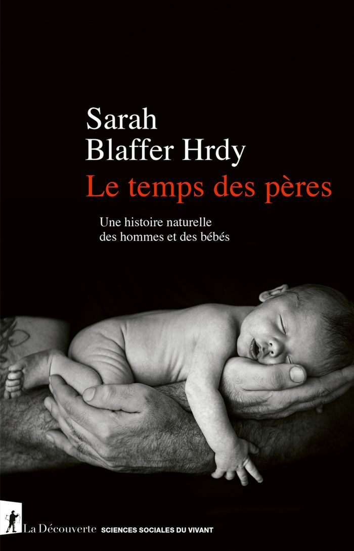 Couverture du livre « Le temps des pères : une histoire naturelle des hommes et des bébés » de Sarah Blaffer Hrdy, librairie Les Contes Infusés à Corte