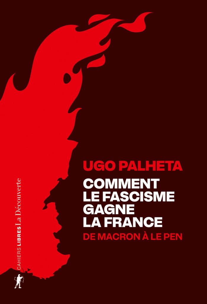 Couverture du livre « Comment le fascisme gagne la France : de Macron à Le Pen » de Ugo Palheta, librairie Les Contes Infusés à Corte