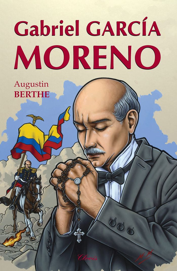 Couverture du livre « GABRIEL GARCIA MORENO » de Augustin Berthe, librairie Les Contes Infusés à Corte