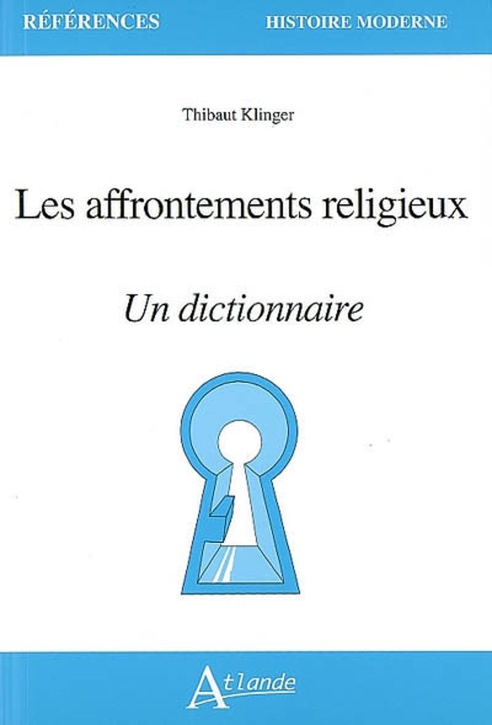 Couverture du livre « LES AFFRONTEMENTS RELIGIEUX - UN DICTIONNAIRE » de Thibaut Klinger, librairie Les Contes Infusés à Corte