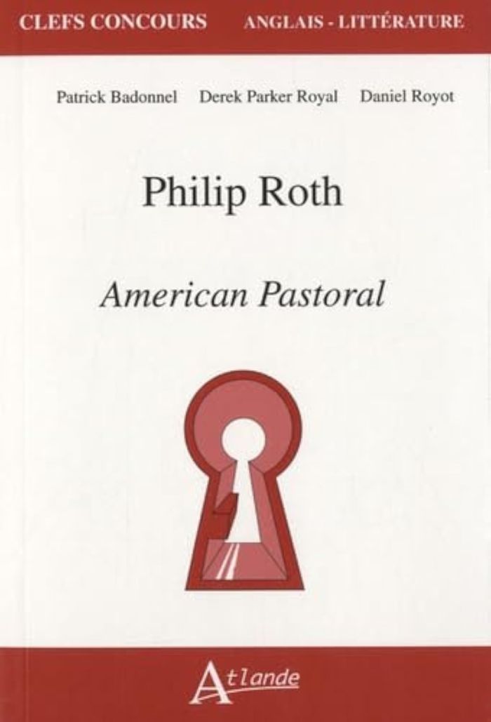 Couverture du livre « PHILIP ROTH - AMERICAN PASTORAL » de Badonnel/royal/royot, librairie Les Contes Infusés à Corte