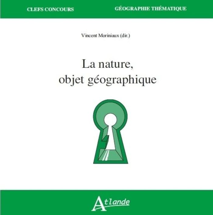 Couverture du livre « LA NATURE, OBJET GEOGRAPHIQUE » de Vincent Moriniaux, librairie Les Contes Infusés à Corte