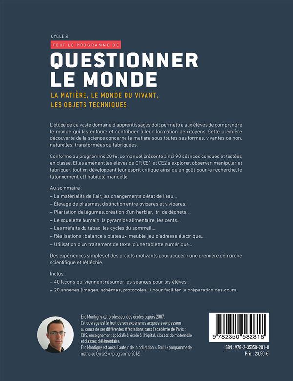 Quatrième de couverture de « TOUT LE PROGRAMME DE : QUESTIONNER LE MONDE VOLUME 1 CYCLE 2 - LA MATIERE, LE MONDE DU VIVANT, LES O »