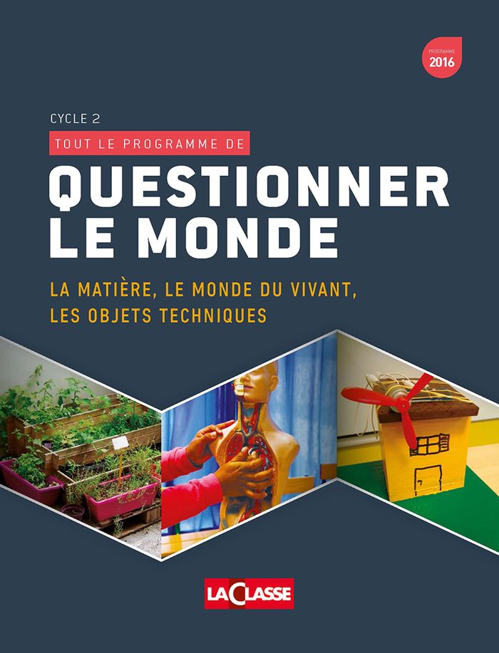 Couverture du livre « TOUT LE PROGRAMME DE : QUESTIONNER LE MONDE VOLUME 1 CYCLE 2 - LA MATIERE, LE MONDE DU VIVANT, LES O » de Eric Montigny, librairie Les Contes Infusés à Corte