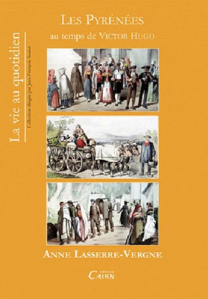 Couverture du livre « LES PYRENEES AU TEMPS DE VICTOR HUGO » de Anne Lasserre-Vergne, librairie Les Contes Infusés à Corte