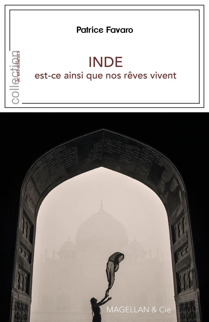 Couverture du livre « Inde : est-ce ainsi que nos rêves vivent ? » de Patrice Favaro, librairie Les Contes Infusés à Corte