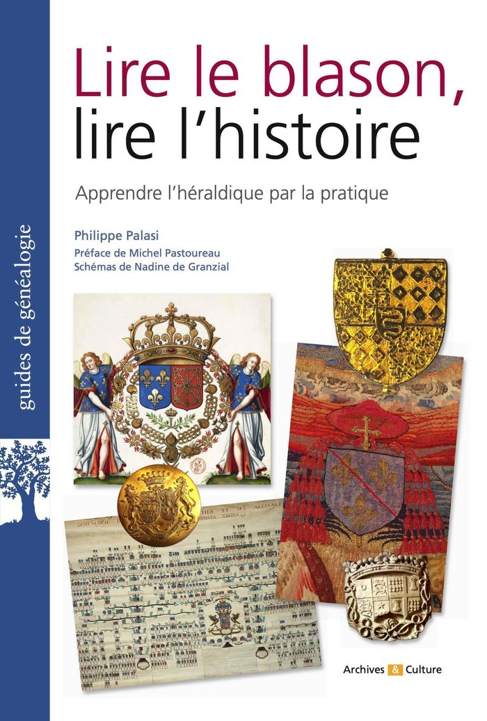 Couverture du livre « Lire le blason, lire l'histoire : apprendre l'héraldique par la pratique » de Philippe Palasi, librairie Les Contes Infusés à Corte