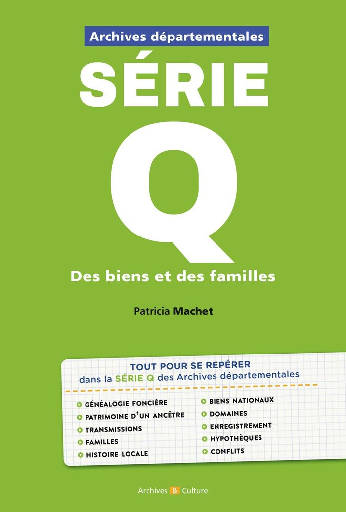 Couverture du livre « ARCHIVES DEPARTEMENTALES : SERIE Q - DES BIENS ET DES FAMILLES », librairie Les Contes Infusés à Corte