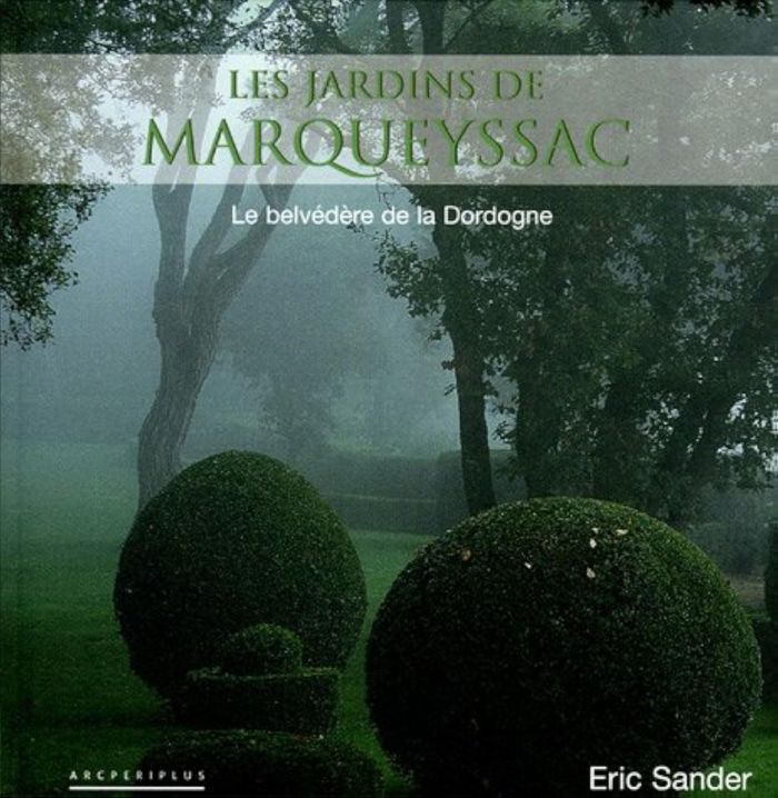 Couverture du livre « LES JARDINS DE MARQUEYSSAC LE BELVEDERE DE LA DORDOGNE » de E Sander, librairie Les Contes Infusés à Corte