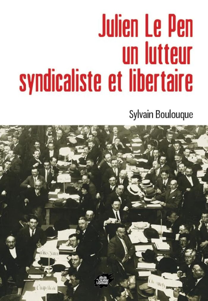 Couverture du livre « JULIEN LE PEN, UN LUTTEUR SYNDICALISTE ET LIBERTAIRE » de Sylvain Boulouque, librairie Les Contes Infusés à Corte
