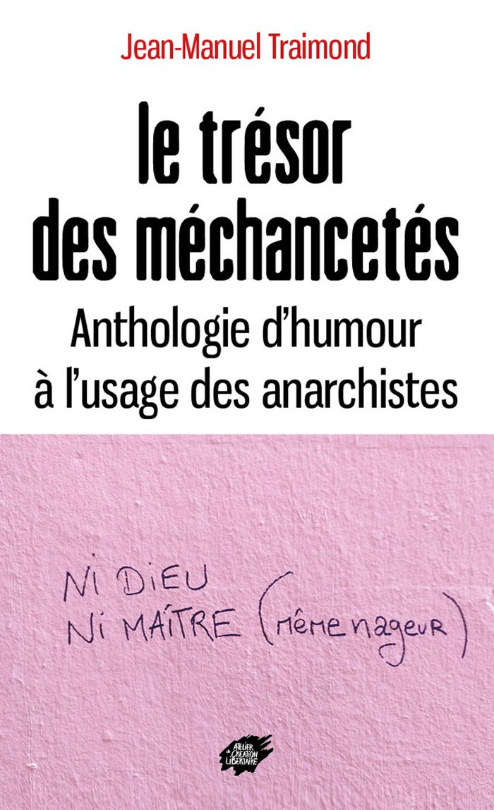 Couverture du livre « Le trésor des méchancetés : Anthologie d'humour à l'usage des anarchistes » de Jean-Manuel Traimond, librairie Les Contes Infusés à Corte