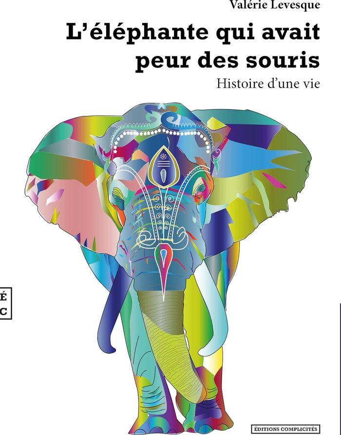 Couverture du livre « L'ELEPHANTE QUI AVAIT PEUR DES SOURIS -HISTOIRE D'UNE VIE » de Levesque Valerie, librairie Les Contes Infusés à Corte