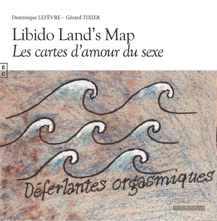 Couverture du livre « LIBIDO LAND'S MAP - LES CARTES D'AMOUR DU SEXE », librairie Les Contes Infusés à Corte