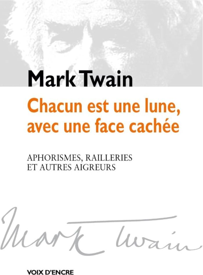 Couverture du livre « Chacun est une lune, avec une face cachée : aphorismes, railleries et autres aigreurs » de Mark Twain, librairie Les Contes Infusés à Corte