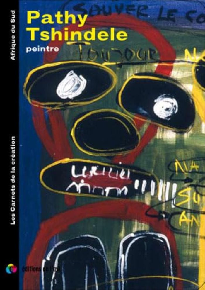 Couverture du livre « PATHY TSHINDELE PEINTRE (LES CARNETS DE LA CREATION) » de Pathy Tshindele, librairie Les Contes Infusés à Corte