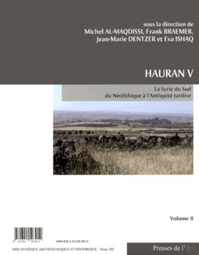 Couverture du livre « HAURAN V. LA SYRIE DU SUD DU NEOLITHIQUE A L'ANTIQUITE TARDIVE. VOLUME II », librairie Les Contes Infusés à Corte
