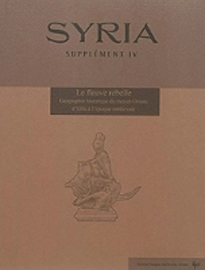 Couverture du livre « SYRIA SUPPLEMENT 4. LE FLEUVE REBELLE. GEOGRAPHIE HISTORIQUE DU MOYEN ORONTE D'EBLA A L'EPOQUE MEDIE » de (sous Dir. D.Parayre, librairie Les Contes Infusés à Corte
