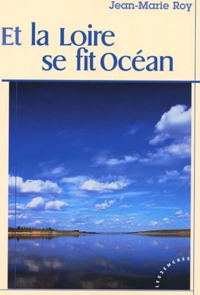 Couverture du livre « ET LA LOIRE SE FIT OCEAN » de Roy, Jean-Marie, librairie Les Contes Infusés à Corte
