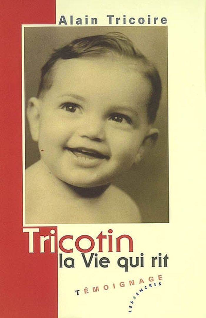 Couverture du livre « TRICOTIN LA VIE QUI RIT » de Tricoire, Alain, librairie Les Contes Infusés à Corte