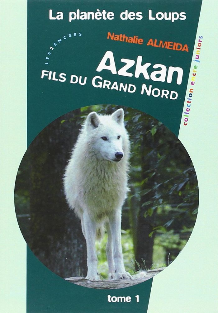 Couverture du livre « PLANETE DES LOUPS (LA) : AZKAN FILS DU GRAND NORD - TOME 1 » de Almeida, Nathalie, librairie Les Contes Infusés à Corte