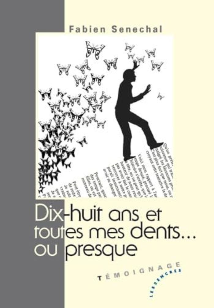 Couverture du livre « DIX-HUIT ANS ET TOUTES MES DENTS... OU PRESQUE » de Senechal, Fabien, librairie Les Contes Infusés à Corte