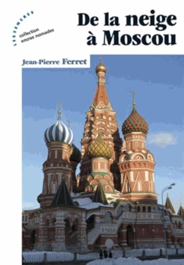 Couverture du livre « DE LA NEIGE A MOSCOU » de Ferret Jean-Pierre, librairie Les Contes Infusés à Corte