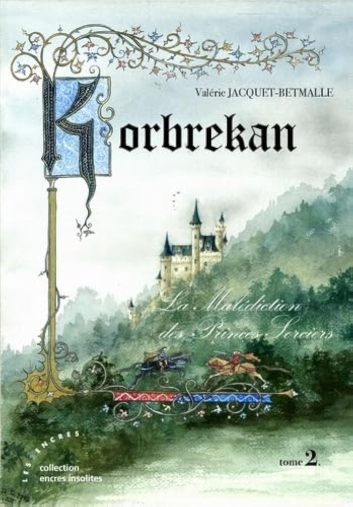 Couverture du livre « KORBREKAN - LA MALEDICTION DES PRINCES-SORCIERS T.2 » de Jacquet-Betm Valerie, librairie Les Contes Infusés à Corte