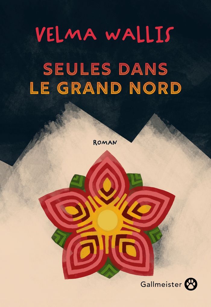 Couverture du livre « Seules dans le grand Nord : roman » de Velma Wallis, librairie Les Contes Infusés à Corte