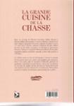Quatrième de couverture de « LA GRANDE CUISINE DE LA CHASSE - GIBIERS A PLUME ET GIBIERS A POIL »