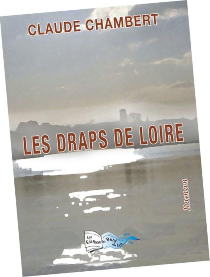 Couverture du livre « LES DRAPS DE LOIRE » de Chambert Claude, librairie Les Contes Infusés à Corte