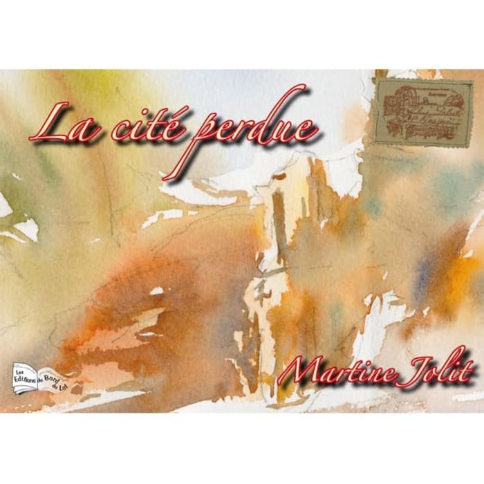 Couverture du livre « LA CITE PERDUE » de Martine Jolit, librairie Les Contes Infusés à Corte