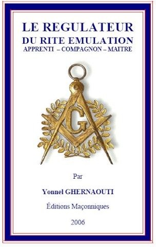 Couverture du livre « LE REGULATEUR DU RITE EMULATION APPRENTI - COMPAGNON - MAITRE » de Yonnel Ghernaouti, librairie Les Contes Infusés à Corte