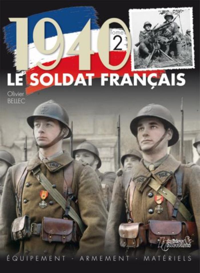 Couverture du livre « 1940, LE SOLDAT FRANCAIS - T02 - 1940, LE SOLDAT FRANCAIS - TOME 2 - EQUIPEMENT, ARMEMENT, MATERIELS », librairie Les Contes Infusés à Corte