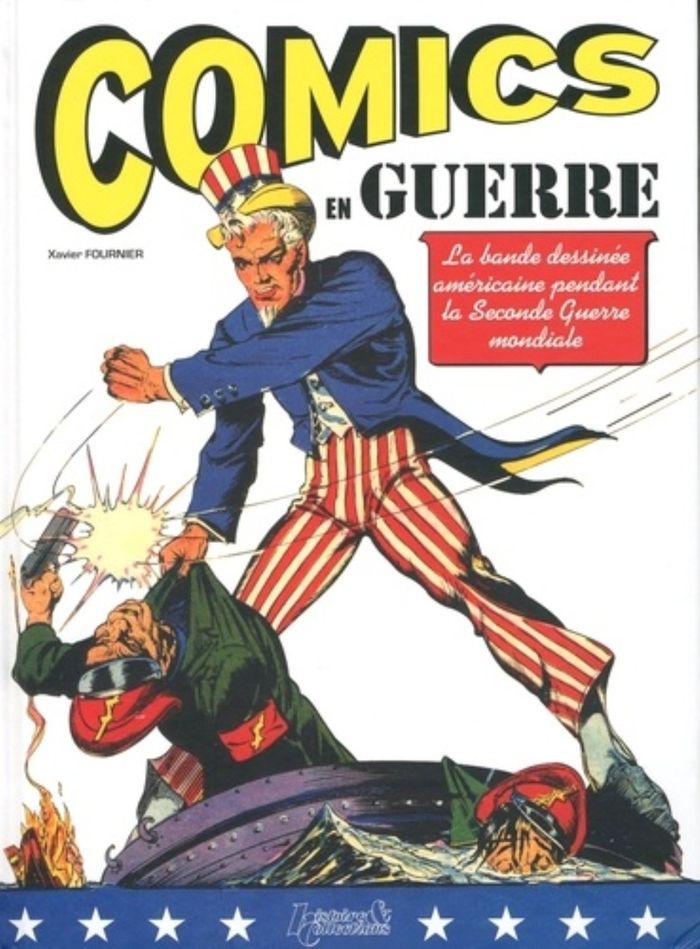 Couverture du livre « COMICS EN GUERRE - LA BANDE DESSINEE AMERICAINE PENDANT LA SECONDE GUERRE MONDIALE » de Xavier Fournier, librairie Les Contes Infusés à Corte