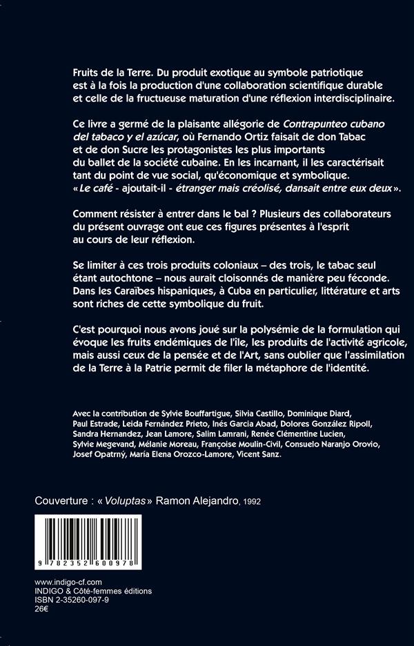 Quatrième de couverture de « FRUITS DE LA TERRE - DU PRODUIT EXOTIQUE AU SYMBOLE PATRIOTIQUE CUBA XVIII-XXI »