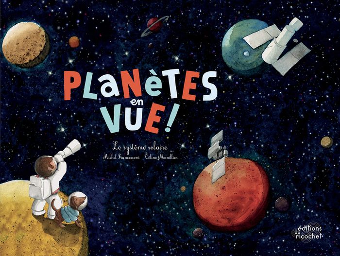 Couverture du livre « PLANETES EN VUE ! - LE SYSTEME SOLAIRE », librairie Les Contes Infusés à Corte