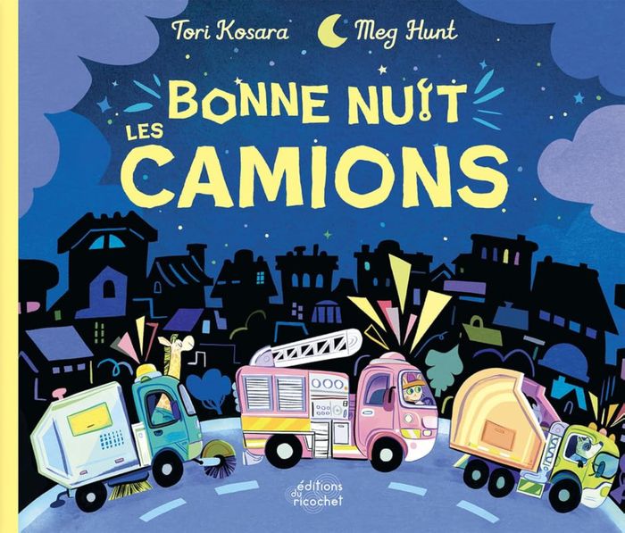 Couverture du livre « BONNE NUIT, LES CAMIONS » de Kosara/hunt, librairie Les Contes Infusés à Corte