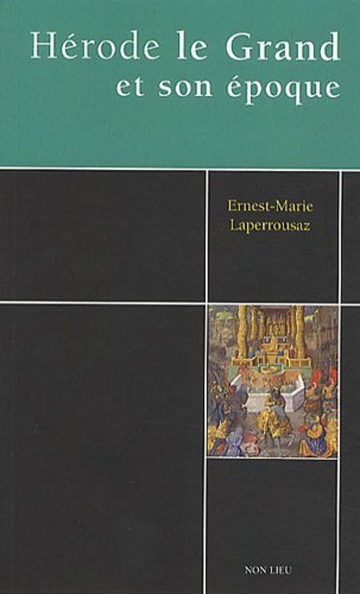 Couverture du livre « HERODE LE GRAND - CONSTRUCTIONS, MOUVEMENTS SPIRITUELS OU RELIGIEUX DE SON EPOQUE », librairie Les Contes Infusés à Corte