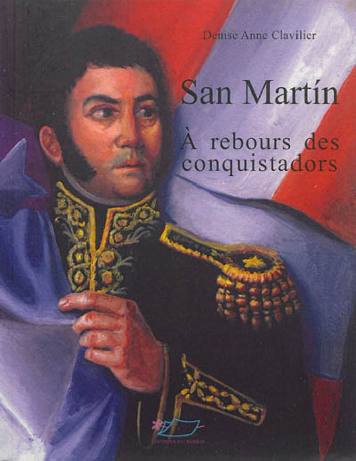 Couverture du livre « SAN MARTIN, A REBOURS DES CONQUISTADORS » de Clavilier D A., librairie Les Contes Infusés à Corte