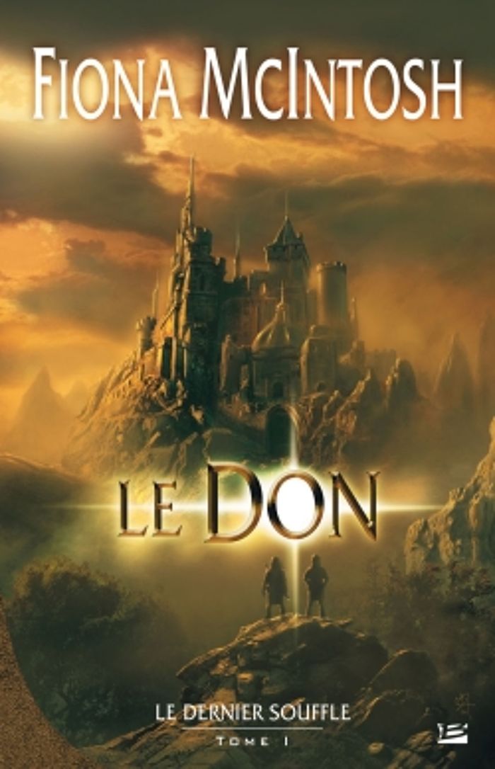 Couverture du livre « LE DERNIER SOUFFLE, T1 : LE DON » de Fiona Mcintosh, librairie Les Contes Infusés à Corte