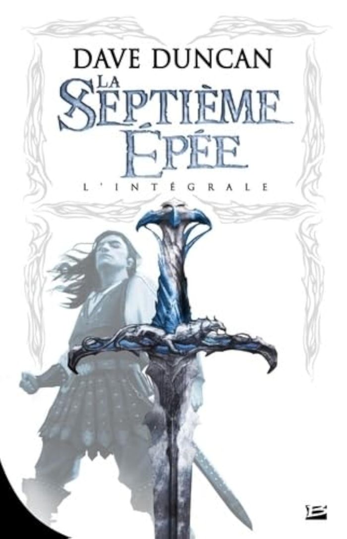 Couverture du livre « LA SEPTIEME EPEE - L'INTEGRALE » de Dave Duncan, librairie Les Contes Infusés à Corte