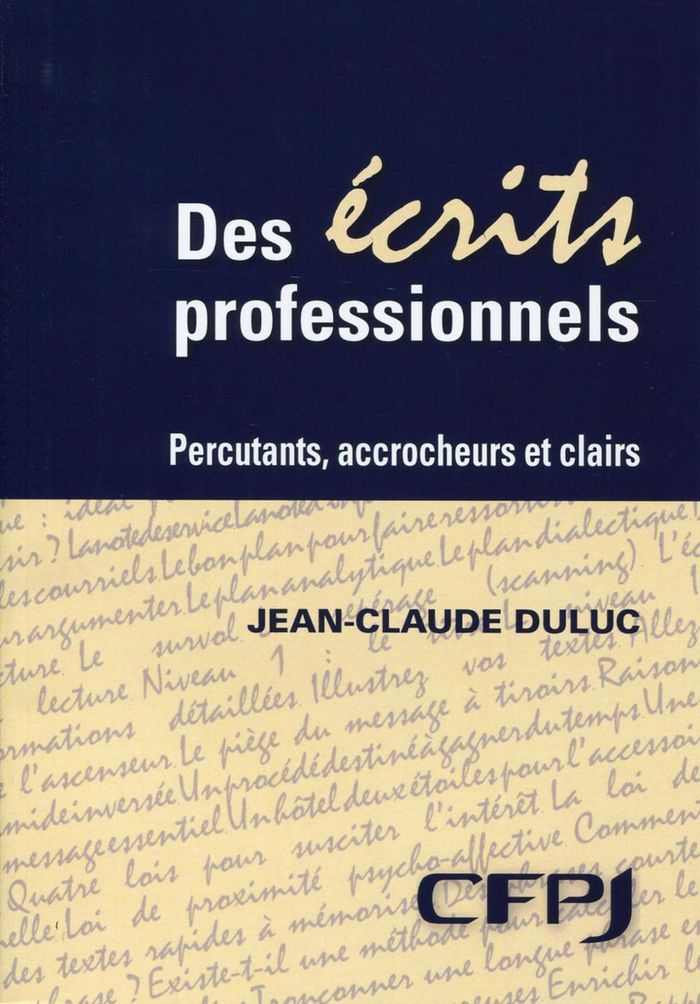 Couverture du livre « DES ECRITS PROFESSIONNELS - PERCUTANTS, ACCROCHEURS ET CLAIRS. » de Jean-Claude Duluc, librairie Les Contes Infusés à Corte