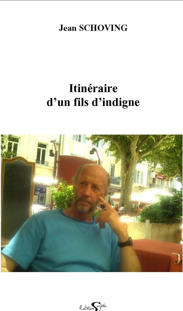 Couverture du livre « ITINERAIRE D'UN FILS D'INDIGNE » de Schoving Jean, librairie Les Contes Infusés à Corte
