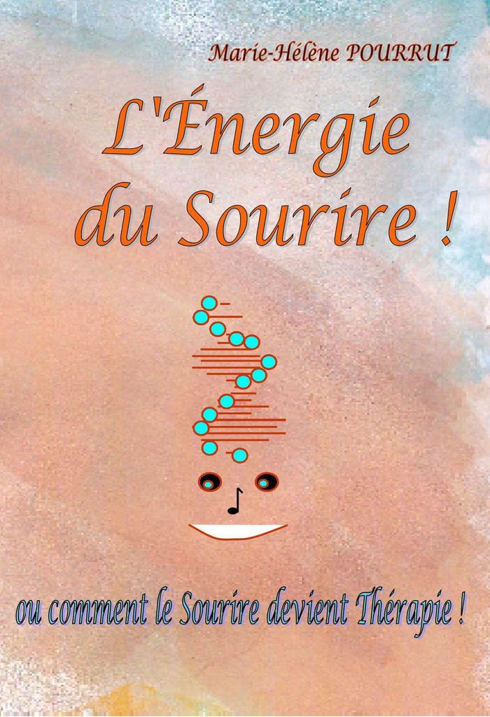 Couverture du livre « L'énergie du sourire : ou comment le sourire devient thérapie ! » de Marie-Hélène Pourrut, librairie Les Contes Infusés à Corte