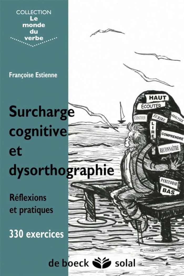 Couverture du livre « SURCHARGE COGNITIVE ET DYSORTHOGRAPHIE - REFLEXIONS ET PRATIQUES 330 EXERCICES » de F. Estienne-Dejong, librairie Les Contes Infusés à Corte
