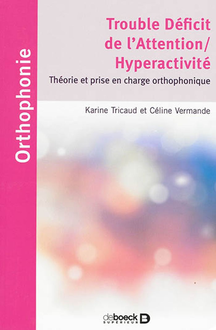 Couverture du livre « TROUBLE DEFICIT DE L'ATTENTION/HYPERACTIVITE - THEORIE ET PRISE EN CHARGE ORTHOPHONIQUE » de Tricaud/vermande, librairie Les Contes Infusés à Corte