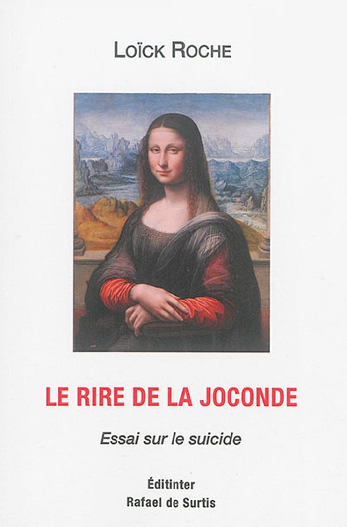 Couverture du livre « LE RIRE DE LA JOCONDE ESSAI SUR LE SUICIDE » de Roche Loick, librairie Les Contes Infusés à Corte
