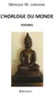 Couverture du livre « L'horloge du monde : poèmes » de Monique W. Labidoire, librairie Les Contes Infusés à Corte